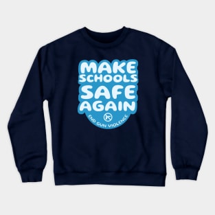 Make Schools Safe Again Crewneck Sweatshirt